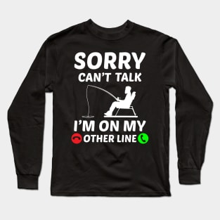 sorry can't talk i'm on my other line Long Sleeve T-Shirt